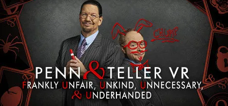 Penn & Teller VR: Frankly Unfair, Unkind, Unnecessary, & Underhanded (PC)